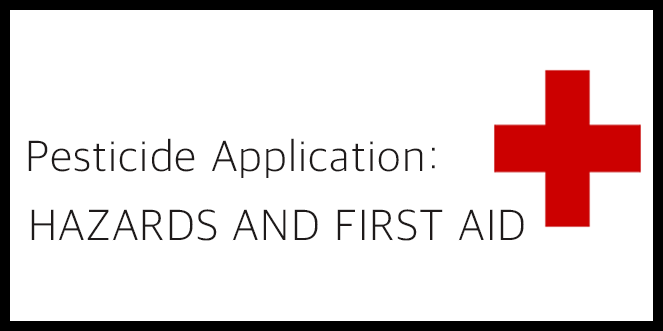 Pesticide Applicator Hazards and First Aid